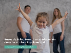 Bases de Salud Mental en la Educación durante la Infancia y Juventud