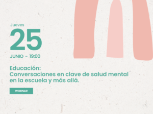 Webinar gratuito: Educación, conversaciones en clave de salud mental en la escuela y más allá.